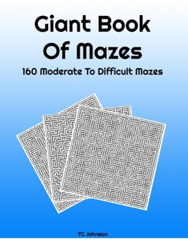 Paperback Giant Book Of Mazes: 160 Moderate To Difficult Mazes Book