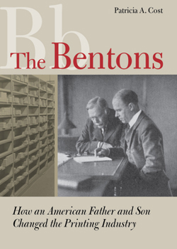 Paperback The Bentons: How an American Father and Son Changed the Printing Industry Book