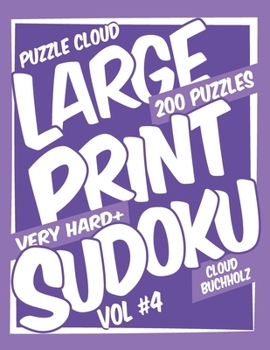 Paperback Puzzle Cloud Large Print Sudoku Vol 4 (200 Puzzles, Very Hard+) [Large Print] Book