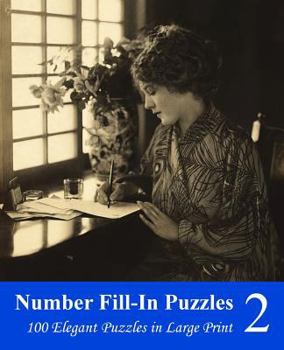 Paperback Number Fill-In Puzzles 2: 100 Elegant Puzzles in Large Print [Large Print] Book