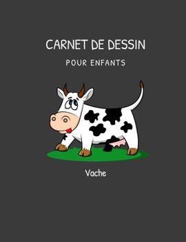 Paperback Carnet de dessin pour les enfants Vache: Un carnet pour les enfants de 110 pages (21.59 cm x 27.94 cm) avec des papiers blancs pour dessin [French] Book