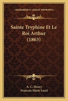 Paperback Sainte Tryphine Et Le Roi Arthur (1863) [French] Book