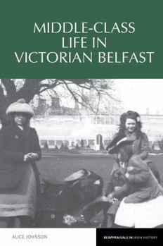 Paperback Middle-Class Life in Victorian Belfast Book