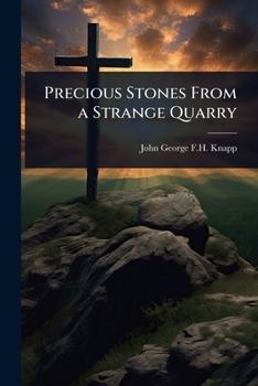 Precious Stones From a Strange Quarry