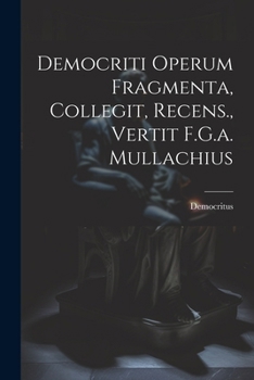 Paperback Democriti Operum Fragmenta, Collegit, Recens., Vertit F.G.a. Mullachius [Tagalog] Book