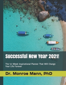 Paperback Successful New Year 2021: The 52-Week Inspirational Planner That Will Change Your Life Forever Book