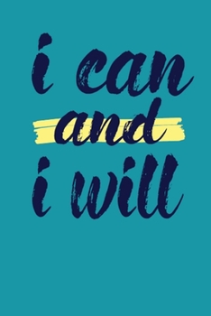 Paperback I Can And I Will: This Nice And Perfect Motivational Journal For Man And Woman .Cute Cream Paper 6*9 Inch With 100 Pages Notebook For Wr Book