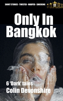 Only In Bangkok (Dark Short Stories)