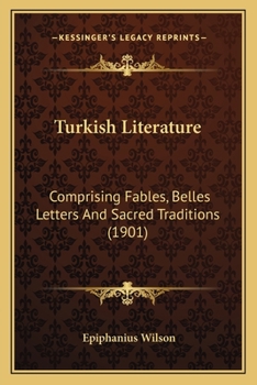 Paperback Turkish Literature: Comprising Fables, Belles Letters And Sacred Traditions (1901) Book