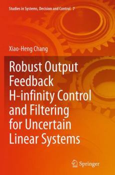 Paperback Robust Output Feedback H-Infinity Control and Filtering for Uncertain Linear Systems Book