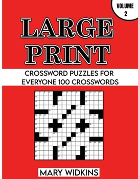 Large Print Crossword Puzzles For Everyone 100 Crosswords: Easy-To-Read Crossword Puzzles With Answers To Boost Your Brain