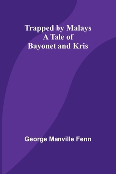 Paperback Trapped by Malays: A Tale of Bayonet and Kris Book