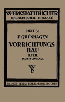 Paperback Der Vorrichtungsbau: II. Typische Einzelvorrichtungen Bearbeitungsbeispiele Mit Reihen Planmäßig Konstruierter Vorrichtungen Kritische Verg [German] Book