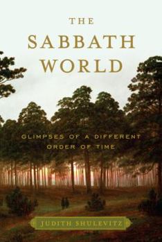 Hardcover The Sabbath World: Glimpses of a Different Order of Time Book