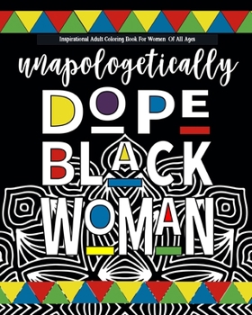 Inspirational Adult Coloring Book For Women Of All Ages: black girl coloring books for adults Celebrating Unapologetically Dope Black Women | al Anti-Stress Coloring Book