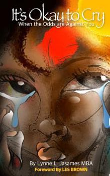 Paperback It's Okay To Cry: When the Odds are Against You Book