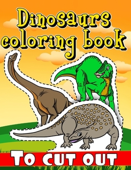 Paperback Dinosaurs coloring book to cut out: over 200 dinosaurs Book