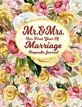 Mr. & Mrs. Our First Year Of Marriage Keepsake Journal: 8.5x11 Journal 100 Blank Lined Journal Pages Victorian Shabby Chic Flower Bouquet Wedding Gift