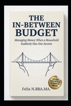 The In-Between Budget: Managing Money When a Household Suddenly Has One Income