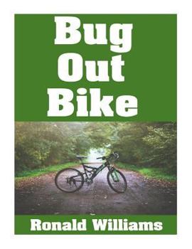 Paperback Bug Out Bike: The Ultimate Beginner's Survival Guide On How To Select and Modify A Bicycle For Bugging Out During Disaster Book