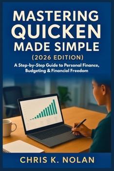 Mastering Quicken Made Simple (2026 Edition): A Step-by-Step Guide to Personal Finance, Budgeting & Financial Freedom