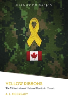 Paperback Yellow Ribbons: The Militarization of National Identity in Canada Book