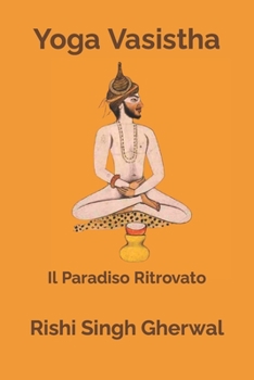 Paperback Yoga Vasistha: Il Paradiso Ritrovato (Italian Edition) [Italian] Book