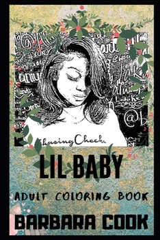 Paperback Lil Baby Adult Coloring Book: Legendary Rapper and Trap Millennial Star Inspired Coloring Book for Adults Book