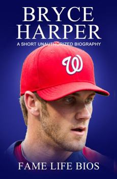 Paperback Bryce Harper: A Short Unauthorized Biography Book