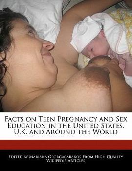 Paperback Facts on Teen Pregnancy and Sex Education in the United States, U.K. and Around the World Book