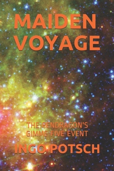 MAIDEN VOYAGE: THE PENDRAGON'S GIMME FIVE EVENT