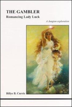 The Gambler: Romancing Lady Luck - Book #118 of the Studies in Jungian Psychology by Jungian Analysts