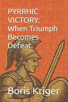 PYRRHIC VICTORY: When Triumph Becomes Defeat