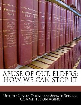 Paperback Abuse of Our Elders: How We Can Stop It Book