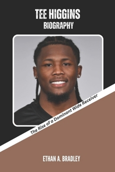 Paperback Tee Higgins Biography: The Rise of a Dominant Wide Receiver Book