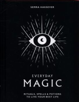 Hardcover Everyday Magic: Rituals, Spells & Potions to Live Your Best Life Book