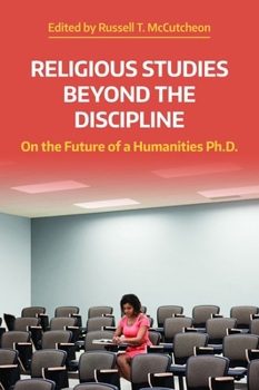 Paperback Religious Studies Beyond the Discipline: On the Future of a Humanities Ph.D. Book