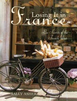 Paperback Losing It in France: Les Secrets of the French Diet Book
