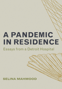 Paperback A Pandemic in Residence: Essays from a Detroit Hospital Book