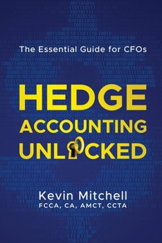 Paperback Hedge Accounting Unlocked: The Essential Guide for CFOs Book