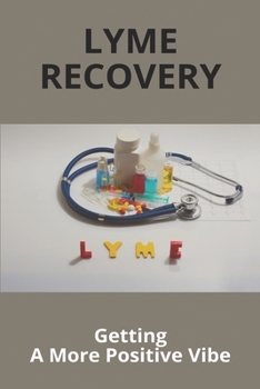 Paperback Lyme Recovery: Getting A More Positive Vibe: Chronic Lyme Recovery Time Book