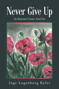 Paperback Never Give Up: As Seasons Come and Go Book