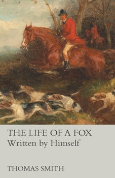 Paperback The Life of a Fox - Written by Himself Book