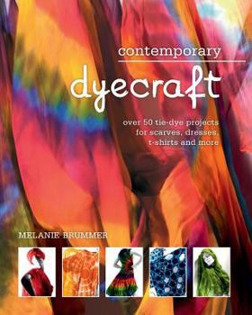 Paperback Contemporary dyecraft: Over 50 tie-dye projects for scarves, dresses, t-shirts and more Book