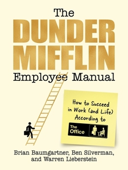 Hardcover The Dunder Mifflin Employee Manual: How to Succeed in Work--And Life--According to the Office Book