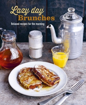 Hardcover Lazy Day Brunches: Relaxed Recipes for the Morning Book