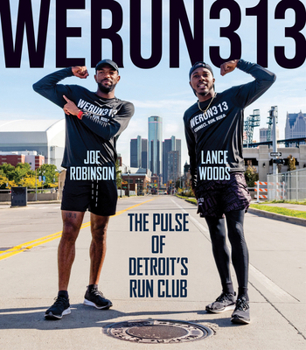 Paperback We Run 313: The Pulse of Detroit's Run Club Book