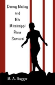 Paperback Danny Malloy and His Mississippi River Samurai Book