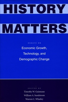 Hardcover History Matters: Essays on Economic Growth, Technology, and Demographic Change Book