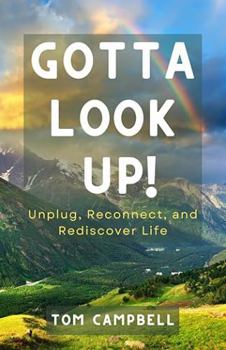 Paperback Gotta Look Up: Unplug, Reconnect, and Rediscover Life Book